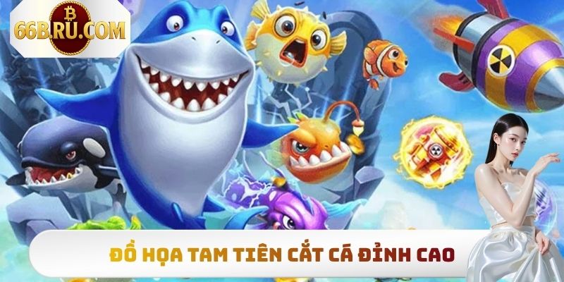 Đồ họa Tam Tiên Bắn Cá đỉnh cao