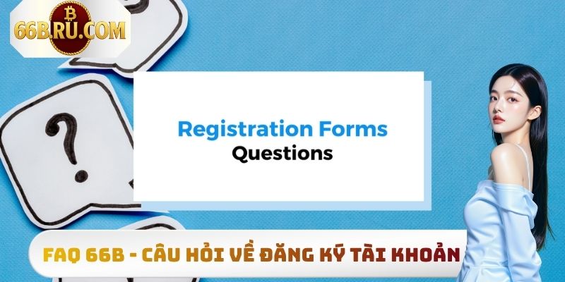FAQ 66b - Câu Hỏi Thường Gặp % Giải Đáp Chính Thức 1 FAQ 66b - Câu hỏi về đăng ký tài khoản