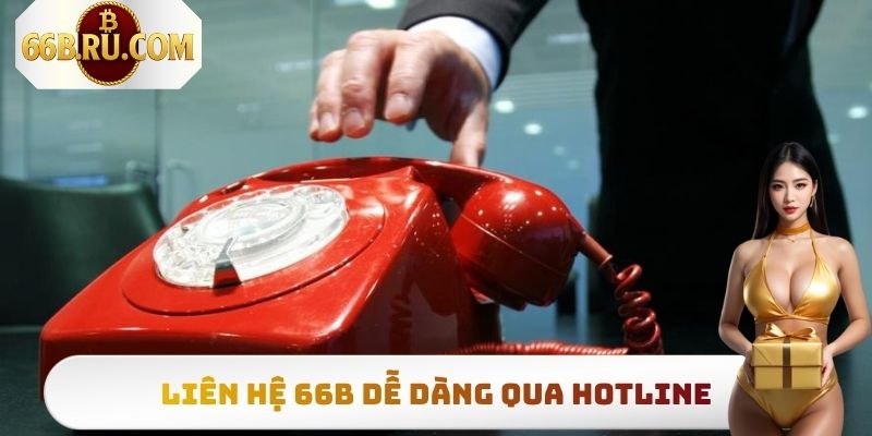Liên hệ 66b dễ dàng qua Hotline
