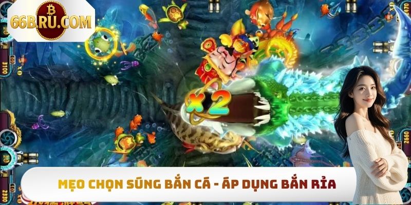 Mẹo Chọn Súng Bắn Cá Hiệu Quả Nhất Cho Người Chơi Mới 3 Mẹo chọn súng bắn cá - Áp dụng bắn rỉa