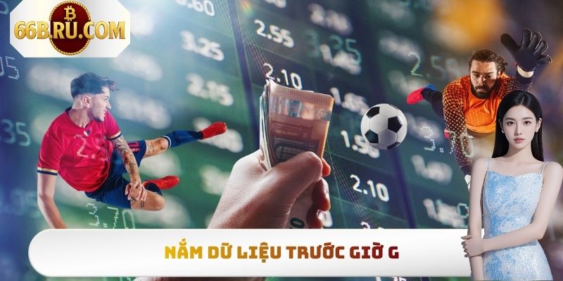 Bí Quyết Theo Dõi Biến Động Kèo Chuẩn Xác, Chi Tiết Nhất 2 Nắm dữ liệu trước giờ G