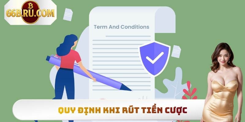 Điều Khoản Và Điều Kiện 66b - Quy Định Chung Cần Nắm 3 Quy định khi rút tiền cược