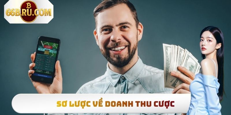 FAQ 66b - Câu Hỏi Thường Gặp % Giải Đáp Chính Thức 3 Sơ lược về doanh thu cược